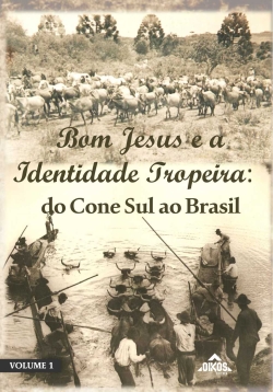 Bom Jesus e a Identidade Tropeira: do Cone Sul ao Brasil | E-BOOK | download grátis - Série Bom Jesus e o Tropeirismo – vol. 1
